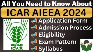 ICAR AIEEA 2024 Complete Details, Application Form, Date, Eligibility, Syllabus, Pattern, Admit Card