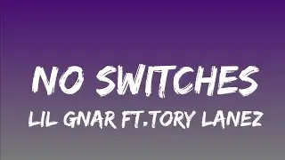 Lil Gnar - No Switches ft. Tory Lanez (Lyrics)