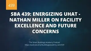 SBA 439: Energizing UHAT - Nathan Miller on Facility Excellence and Future Concerns