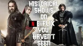 Top 5 Historical Shows on Netflix You Probably Havent Seen Yet !