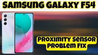 Proximity Sensor || Proximity Sensor Settings || Proximity Sensor Problem Fix Samsung Galaxy F54