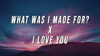 Billie Eilish - What Was I Made For? X i love you (TikTok Mashup) [Lyrics]