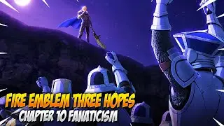 Chapter 10 Part 2 Fanaticism | Azure Gleam Path | Fire Emblem Three Hopes