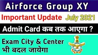 Airforce Group XY Admit Card Download Date And Exam Center Announcement Date July 2021