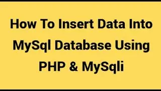 How To Insert Data Into MySQL Database Using PHP MySQLI With Display Data From MySQL Database In PHP