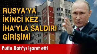 Rusyaya ikinci İHA saldırı girişimi: Putin Batıyı işaret etti