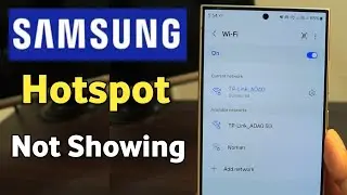 WIFI Hotspot not showing in Samsung Galaxy Phone