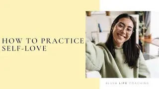 How to Practice Self Love