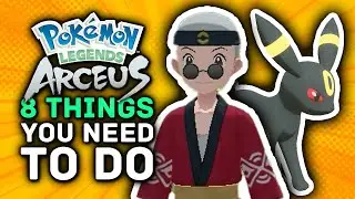 Pokemon Legends Arceus 8 Things You Need to Do