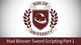 Mad Bloxxer 5: Script the Sword, Pt. 1 (ROBLOX U Tutorial)