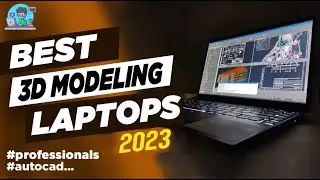 Top 5 Best Laptops for 3D Modeling in 2023