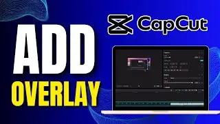 How To Add Overlay In CapCut PC