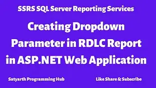 48 SSRS Creating Dropdown Parameter | RDLC Report | ASP.NET Web App |(SQL Server Reporting Services)