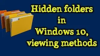 Hidden folders in Windows 10, viewing methods