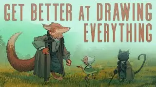 How to Get Better At Drawing Everything... Tips for Tackling Variety in Your Drawings