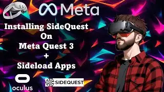 Installing SideQuest on Meta Quest 3 for Sideloading Apps & Games