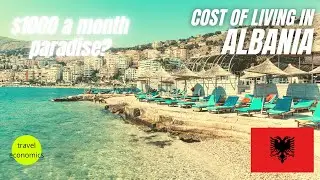 Cost of Living in Albania: Real Estate, Groceries, Health Care, Transportation, Etc