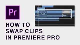 How to swap clips in Premiere Pro