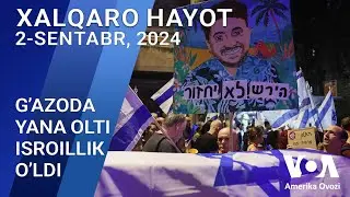 Xalqaro hayot - 2-sentabr, 2024-yil - G'azoda yana olti isroillik o'ldi