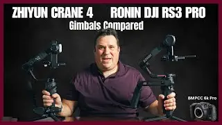 Best Gimbal for BMPCC 6k Pro - Zhiyun Crane 4 and Ronin DJI RS3 Pro Compared