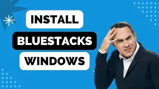 How to Install Bluestacks on Windows 11