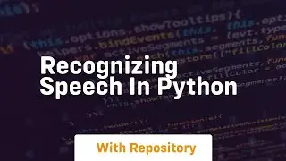 Recognizing speech in python