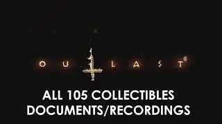 Outlast 2 - All 105 Recordings & Documents Locations [All Collectibles Guide]