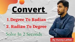 Trick To Convert Radian To Degree & Degree To Radian By Hunny Lather