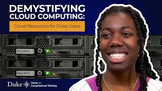 Demystifying Cloud Computing: Creating Resources for Duke Users