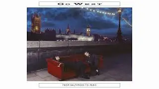 Go West – From Baltimore To Paris (Deluxe Edition) (Official Visualiser)