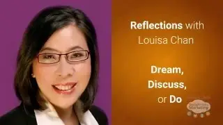 Reflections: Dream, Discuss or Do