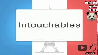 Intouchables - How To Pronounce - French Native Speaker