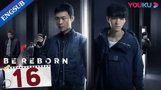 [Be Reborn] EP16 | Detective Cracks Cases with Talented College Boy | Zhang Yi/Wang Junkai | YOUKU