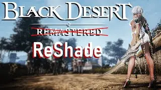 BLACK DESERT ONLINE ReShade Showcase - The Better BDO Remastered | BDO Graphics Mod