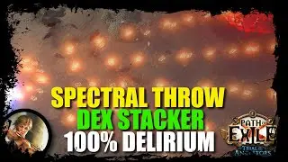 [PoE 3.22] Spectral Throw | Dex Stack | 100% Delirium