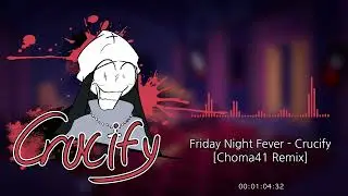 Friday Night Fever - Crucify [Choma41 Remix]