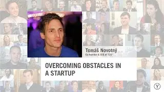 Overcoming Obstacles In A Startup | Tomáš Novotný