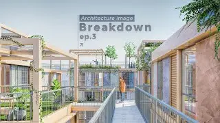 Creating Outstanding Images for an Architecture Competition - Breakdown ep.3