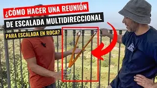 ¿Cómo Hacer una Reunión de Escalada Multidireccional Para Escalada en Roca?