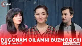 TAQDIRLAR -DUGONAM OILAMNI BUZMOQCHI