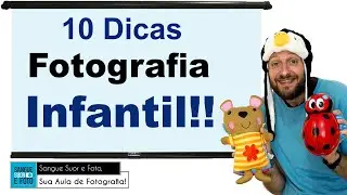 10 dicas para fotografar crianças. Dicas para fotografia infantil. Dicas ensaio infantil.