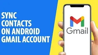 How to Sync Contacts on Android With Gmail Account (Easy)