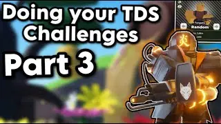 Doing your TDS Challenges Part 3 | Tower Defense Simulator