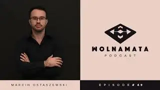 Wolna Mata Podcast #49 - Marcin Ostaszewski