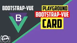 Playground with card in bootstrap-vue  for vuejs - bootstrap-vue tutorial