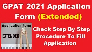 GPAT 2021 Registration (Extended) - Step By Step Procedure To Fill GPAT 2021 Application Form