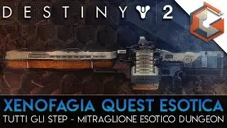 XENOFAGIA | Quest Esotica | Come prendere il Mitraglione Esotico del Dungeon (Destiny 2 Shadowkeep)