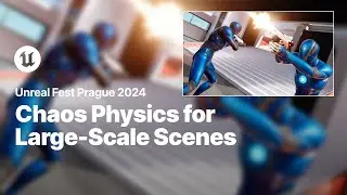 Using Chaos Physics for Large-Scale and High-Fidelity Scenes | Unreal Fest 2024