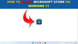 How to Allow or Block Access to Microsoft Store in Windows 11