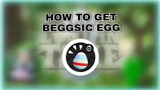 HOW TO GET BEGGSIC EGG | Roblox